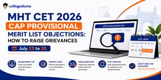 MHT CET 2026 CAP Provisional Merit List Objections: How to Raise Grievances (July 23 to 25)